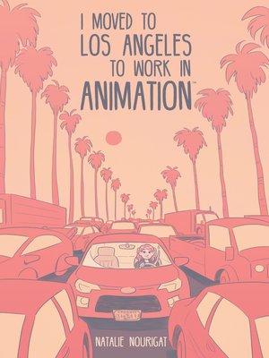 cover image of I Moved to Los Angeles to Work in Animation